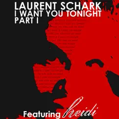 I Want You Tonight - Pt. I - EP by Laurent Schark & Heidi album reviews, ratings, credits