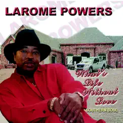 What's Life Without Love by Larome Powers album reviews, ratings, credits