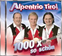 1000 X So Schön by Alpentrio Tirol album reviews, ratings, credits