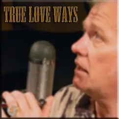 True Love Ways - Single by Brock Easterbrook album reviews, ratings, credits
