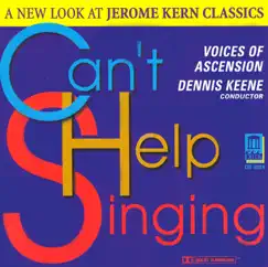 Can't Help Singing - A New Look at Jerome Kern Classics by Dennis Keene & Voices of Ascension Chorus album reviews, ratings, credits