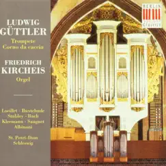 Works for Trumpet, Corno da caccia & Organ by Friedrich Kircheis & Ludwig Güttler album reviews, ratings, credits