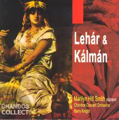 Lehár & Kalman: Opera Excerpts by Barry Knight, Chandos Concert Orchestra & Marilyn Hill Smith album reviews, ratings, credits