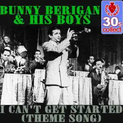 I Can't Get Started (Theme Song) - Single by Bunny Berigan and His Boys album reviews, ratings, credits