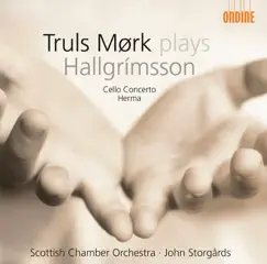 Hallgrimsson: Cello Concerto, Herma by Truls Mørk, John Storgårds & Scottish Chamber Orchestra album reviews, ratings, credits