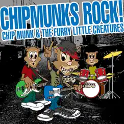 Chipmunks Rock! by Chip Munk & the Furry Little Creatures album reviews, ratings, credits