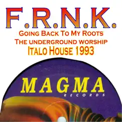 Going Back to My Roots (Italo House 1993) - EP by F.R.N.K. album reviews, ratings, credits
