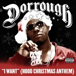 I Want (Hood Christmas Anthem) - Single by Dorrough album reviews, ratings, credits