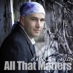 All That Matters by David M. Bailey album reviews, ratings, credits