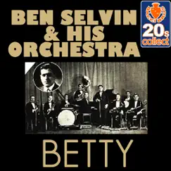 Betty (Remastered) - Single by Ben Selvin and His Orchestra album reviews, ratings, credits