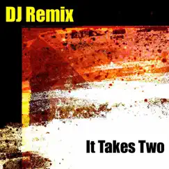 It Takes Two - Single by DJ Remix album reviews, ratings, credits