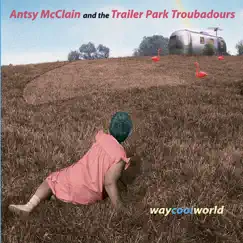 Way Cool World by Antsy McClain and The Trailer Park Troubadours album reviews, ratings, credits