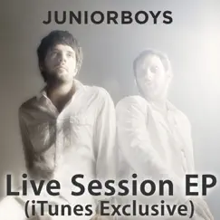 Live Session (iTunes Exclusive) - EP by Junior Boys album reviews, ratings, credits
