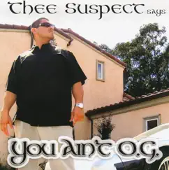 You Ain't O.G. by Thee Suspect album reviews, ratings, credits