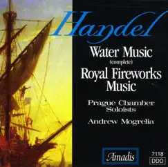Handel: Water Music - Music for the Royal Fireworks by Andrew Mogrelia & Prague Chamber Soloists album reviews, ratings, credits