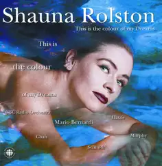 Rolston, Shauna: Cello - This Is the Colour of My Dreams by Shauna Rolston, Mario Bernardi & CBC Radio Orchestra album reviews, ratings, credits