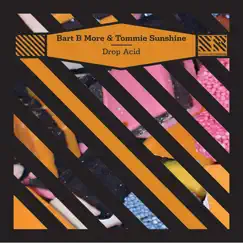 Drop Acid - EP by Tommie Sunshine & Bart B More album reviews, ratings, credits