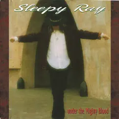 Under the Mighty Blood by Sleepy Ray & The Mighty Blood album reviews, ratings, credits