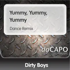 Yummy, Yummy, Yummy (Dance Remix) - Single by Dirty Boys album reviews, ratings, credits