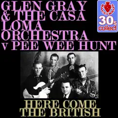 Here Come the British (Remastered) - Single by Glen Gray & The Casa Loma Orchestra album reviews, ratings, credits