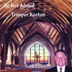 Be Not Afraid by Trooper Keeton album reviews, ratings, credits