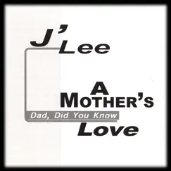 A Mother's Love - Single by J'Lee album reviews, ratings, credits