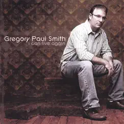 I Can Live Again by Gregory Paul Smith album reviews, ratings, credits