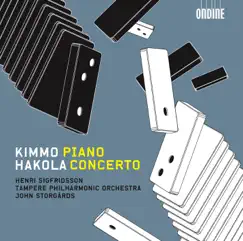 Hakola: Piano Concerto & Sinfonietta by John Storgårds, Tampere Philharmonic Orchestra & Henri Sigfridsson album reviews, ratings, credits