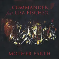 Mother Earth (feat. Lisa Fischer) - Single by Commander album reviews, ratings, credits