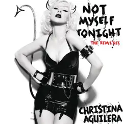 Not Myself Tonight (Laidback Luke Mixshow Edit) - Single by Christina Aguilera album reviews, ratings, credits