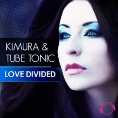 Love Divided (Remixes) by Kimura & Tube Tonic album reviews, ratings, credits