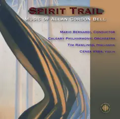Spirit Trail - The Music of Allan Gordon Bell by Tim Rawlings, Mario Bernardi, Calgary Philharmonic Orchestra & Cenek Vrba album reviews, ratings, credits