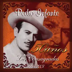 50 Años las Consagradas by Pedro Infante album reviews, ratings, credits