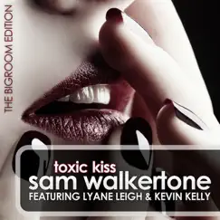 Toxic Kiss (Bigroom Edition) [Remixes] [feat. Lyane Leigh] - EP by Sam Walkertone & Kevin Kelly album reviews, ratings, credits