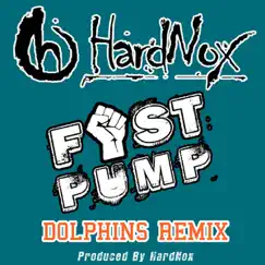 Fist Pump (Dolphins Remix) - Single by HardNox album reviews, ratings, credits