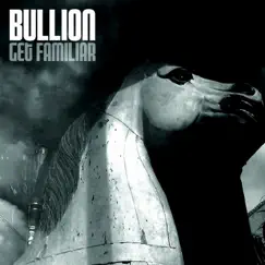 Get Familiar - Single by Bullion album reviews, ratings, credits