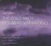 The Bold Arch of Undreamt Bridges album lyrics, reviews, download