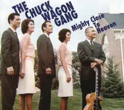 Mighty Close to Heaven by The Chuck Wagon Gang album reviews, ratings, credits