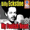 My Foolish Heart (Digitally Remastered) - Single album lyrics, reviews, download