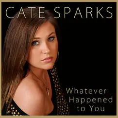 Whatever Happened to You by Cate Sparks album reviews, ratings, credits