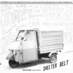 These Songs were not written by Shelter Belt by Shelter Belt album reviews, ratings, credits