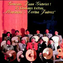 Gracias, Juan Gabriel! 15 Grandes Exitos by Mariachi Arriba Juárez album reviews, ratings, credits