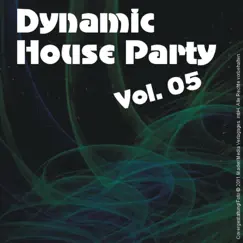 Dynamic House Party - Vol. 05 by Various Artists album reviews, ratings, credits