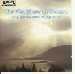 The Gaelforce Orchestra Play the Melodies of Scotland by The Gaelforce Orchestra album reviews, ratings, credits