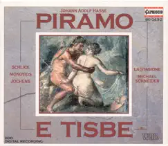 Hasse, J.A.: Piramo E Tisbe [Opera] by Barbara Schlick, Ann Monoyios, Wilfried Jochens, Michael Schneider & La Stagione Frankfurt album reviews, ratings, credits