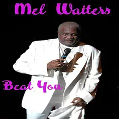 Beat You - Single by Mel Waiters album reviews, ratings, credits