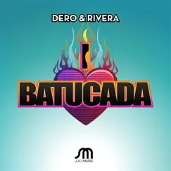 I Love Batucada (Dero & Rivera Mix) Song Lyrics