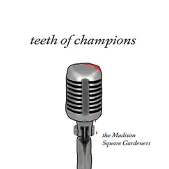 Teeth of Champions - EP by The Madison Square Gardeners album reviews, ratings, credits