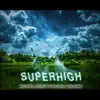 Superhigh (feat. Jstylez, Young Jawz & Tay Walker) - Single album lyrics, reviews, download