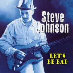 Let's Be Bad by Steve Johnson album reviews, ratings, credits